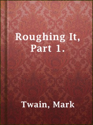 cover image of Roughing It, Part 1.